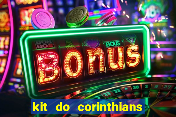 kit do corinthians dls 2019